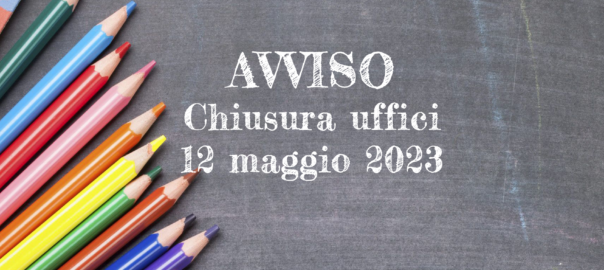 Avviso chiusura uffici 12 maggio 2023